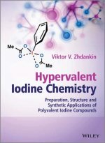 Hypervalent Iodine Chemistry - Preparation, Structure and Synthetic Applications of Polyvalent Iodine Compounds