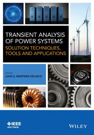 Transient Analysis of Power Systems - Solution Techniques, Tools and Applications