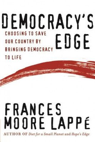 Democracy's Edge - Choosing to Save Our Country by Bringing Democracy to Life