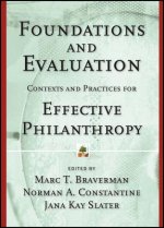 Foundations and Evaluation - Contexts and Practices for Effective Philanthropy