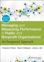 Managing and Measuring Performance in Public and Nonprofit Organizations - An Integrated Approach, 2e