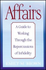 Affairs - A Guide to Working Through the Repercussions of Infidelity (Special Large Print Amazon Edition)