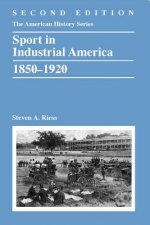Sport in Industrial America, 1850-1920, Second Edi tion