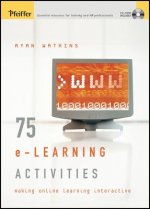 75 e-Learning Activities - Making Online Learning Interactive w/CD
