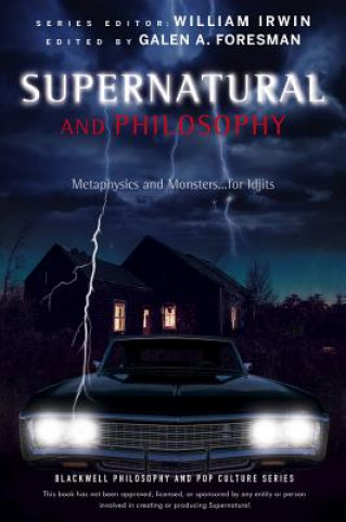 Supernatural and Philosophy - Metaphysics and Monsters... for Idjits