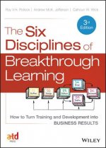 Six Disciplines of Breakthrough Learning - How to Turn Training and Development into Business Results 3e