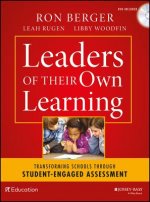 Leaders of Their Own Learning - Transforming Schools Through Student-Engaged Assessment