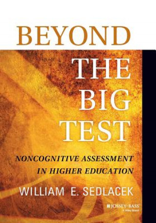 Beyond the Big Test - Noncognitive Assessment in Higher Education