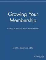 Growing Your Membership - 91 Ways to Recruit & Retain More Members