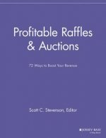 Profitable Raffles & Auctions - 72 Ways to Boost Your Revenue