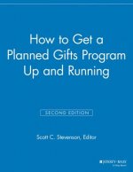 How to Get a Planned Gifts Program Up and Running,  2nd Edition