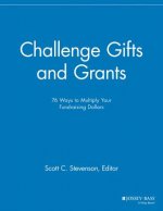 Challenge Gifts and Grants - 76 Ways to Multiply Your Fundraising Dollars