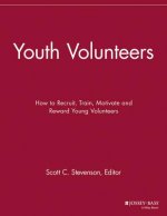 Youth Volunteers - How to Recruit, Train, Motivate  and Reward Young Volunteers