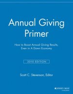 Annual Giving Primer, 2010 Edition - How to Boost Annual Giving Results