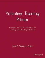 Volunteer Training Primer - Principles, Procedures  and Ideas for Training