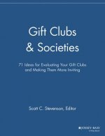 Gift Clubs & Societies - 71 Ideas for Evaluating Your Gift Clubs, Making Them More Inviting