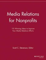 Media Relations for Nonprofits - 115 Winning Ideas  to Improve Your Media Relations Efforts