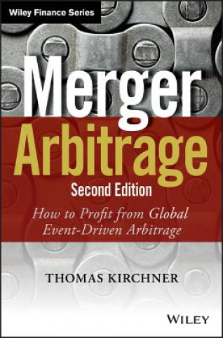 Merger Arbitrage 2e - How to Profit from Global Event-Driven Arbitrage