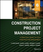 Construction Project Management - A Practical Guide to Field Construction Management 6e