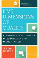 Five Dimensions of Quality - A Common Sense Guide to Accreditation and Accountability