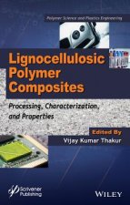 Lignocellulosic Polymer Composites - Processing, Characterization, and Properties