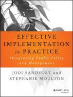 Effective Implementation In Practice - Integrating  Public Policy and Management