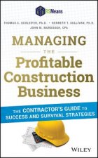 Managing the Profitable Construction Business - The Contractor's Guide to Success and Survival Strategies