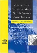 Conducting a Successful Major Gifts and Planned Giving Program - A Comprehensive Guide and Resource