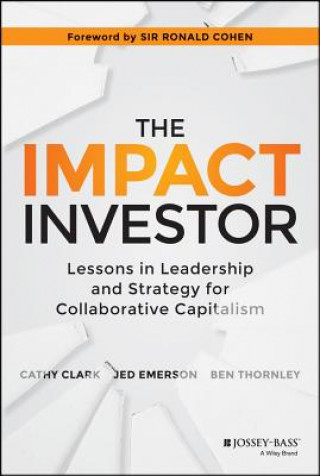 Impact Investor - Lessons in Leadership and Strategy for Collaborative Capitalism