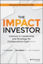 Impact Investor - Lessons in Leadership and Strategy for Collaborative Capitalism