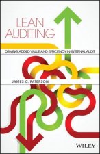 Lean Auditing - Driving Added Value and Efficiency  in Internal Audit