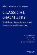 Solutions Manual to Accompany Classical Geometry -  Euclidean, Transformational, Inversive, and Projective
