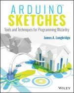Arduino Sketches - Tools and Techniques for Programming Wizardry