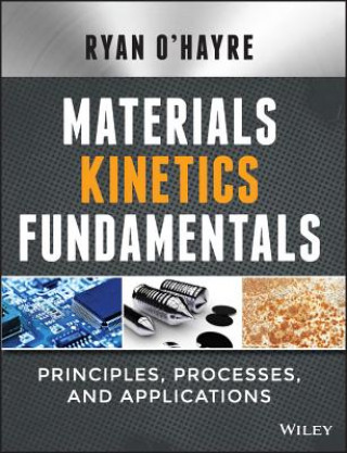 Materials Kinetics Fundamentals - Principles, Processes, and Applications