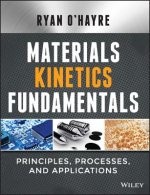 Materials Kinetics Fundamentals - Principles, Processes, and Applications