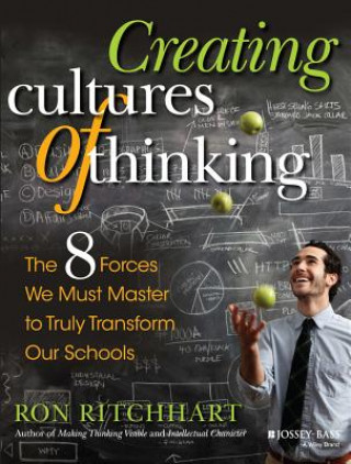 Creating Cultures of Thinking - The 8 Forces We Must Master to Truly Transform Our Schools