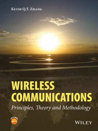 Wireless Communications - Principles, Theory and Methodology