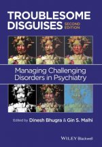 Troublesome Disguises - Managing Challenging Disorders in Psychiatry 2e