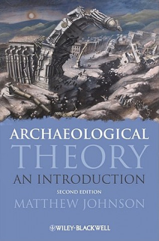 Archaeological Theory  - An Introduction 2e