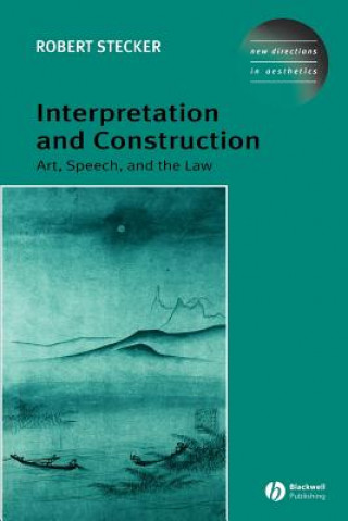 Interpretation and Construction - Art, Speech and the Law