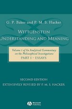 Wittgenstein - Understanding and Meaning: Essays on the Philosophical Investigations: Part I