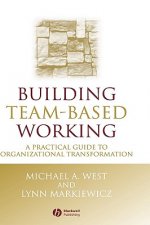 Building Team-Based Working - A Practical Guide to Organizational Transformation