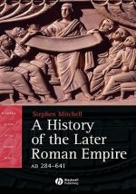 History of the Later Roman Empire AD 284-641 - The Transformation of the Ancient World