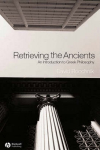 Retrieving the Ancients - An Introduction to Greek  Philosophy