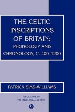 Celtic Inscriptions of Britain: Phonology and Chronology, c. 400-1200