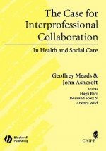 Case for Interprofessional Collaboration - In Health and Social Care