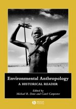 Environmental Anthropology - A Historical Reader