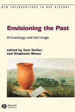 Envisioning the Past: Archaeology an the Image