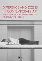 Difference and Excess in Contemporary Art - The Visibility of Women's Practice