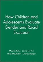 How Children and Adolescents Evaluate Gender and Racial Exclusion